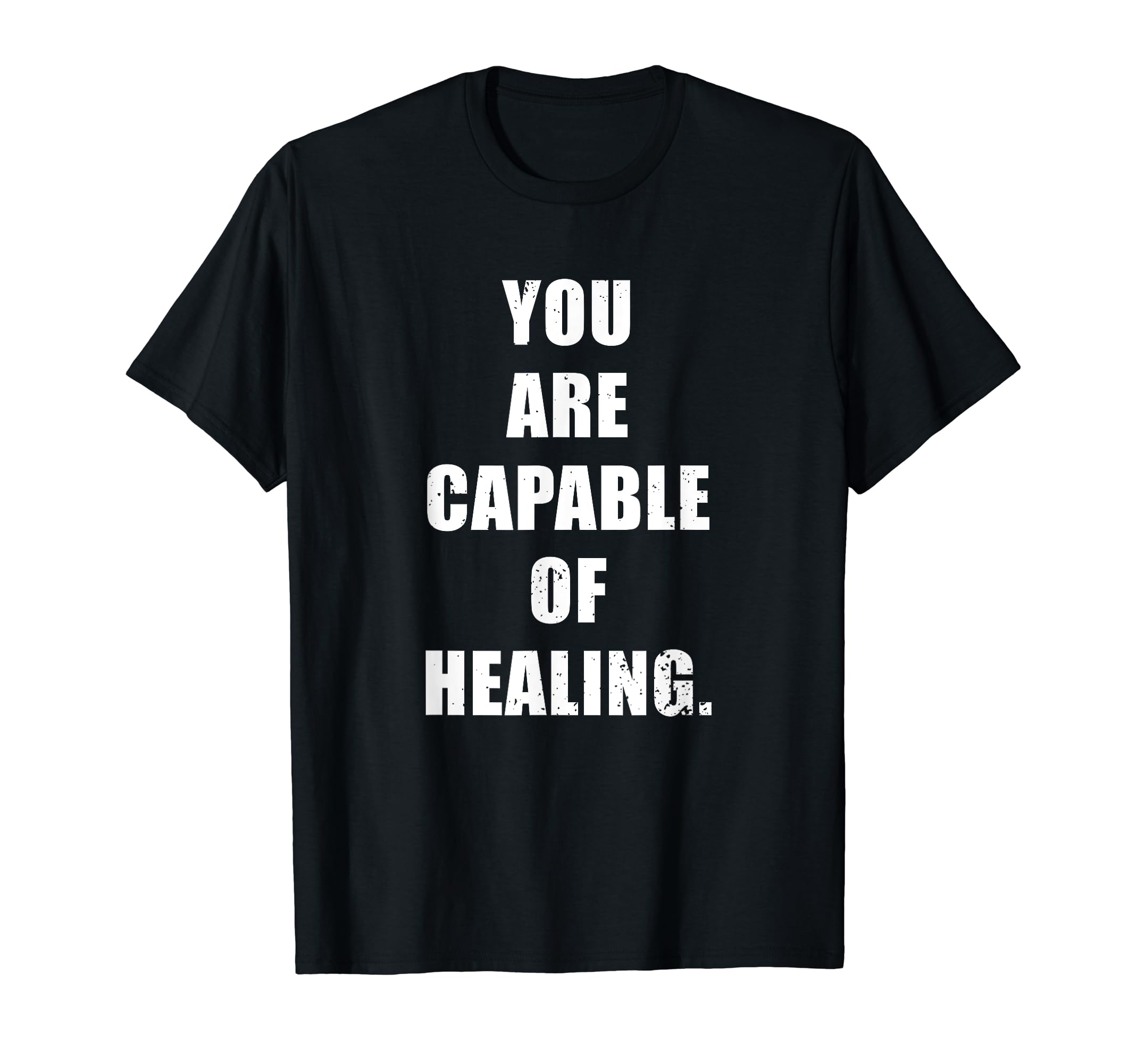 You Are Capable Healing Depression And T-Shirt - Fun Novelty Design Unisex - T-Shirt, Sweatshirt, Hoodie