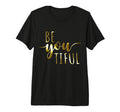 Beyoutiful Be You Tiful Mindfulness T-Shirt - Streetwear Style for Adults - T-Shirt, Sweatshirt, Hoodie