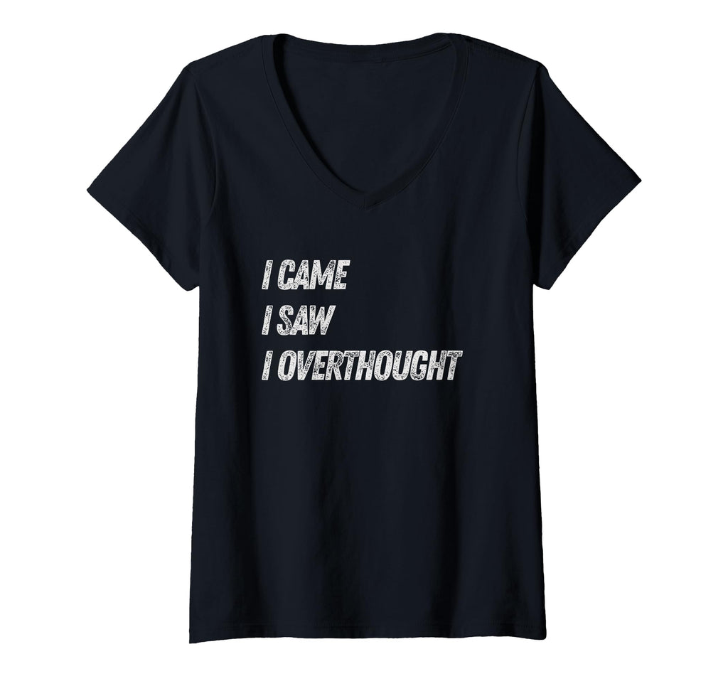 Womens Came Saw Overthought Overthinking T-Shirt - Novelty Apparel Unisex - T-Shirt, Sweatshirt, Hoodie