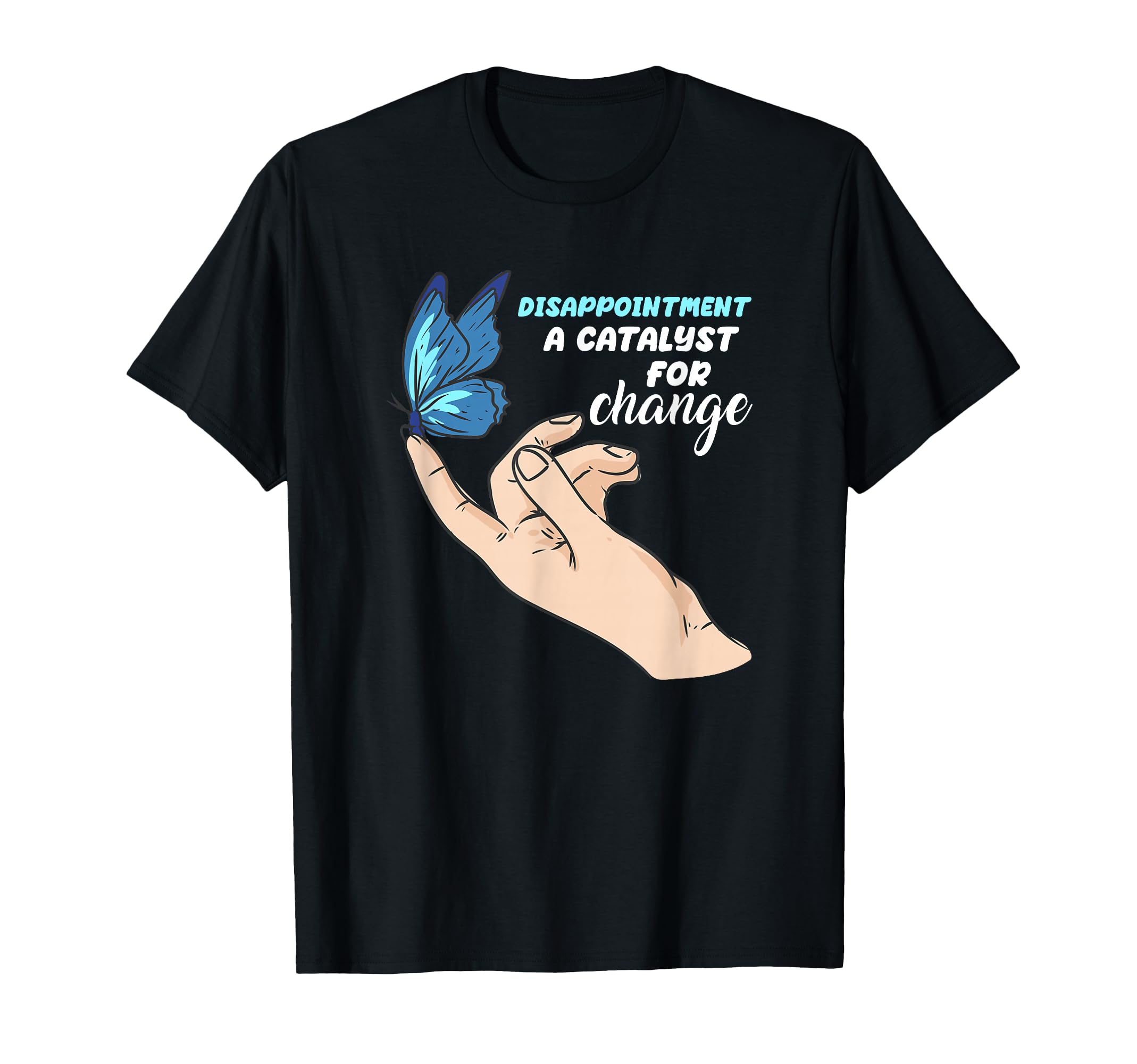 Disappointment Catalyst Change Mental T-Shirt - Aesthetic Graphic Unisex - T-Shirt, Sweatshirt, Hoodie