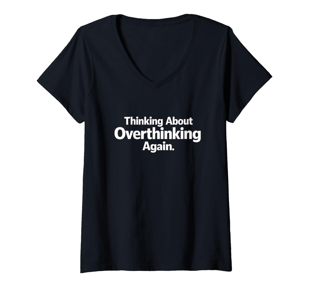 Womens Thinking About Overthinking T-Shirt - Aesthetic Graphic Men Women - T-Shirt, Sweatshirt, Hoodie