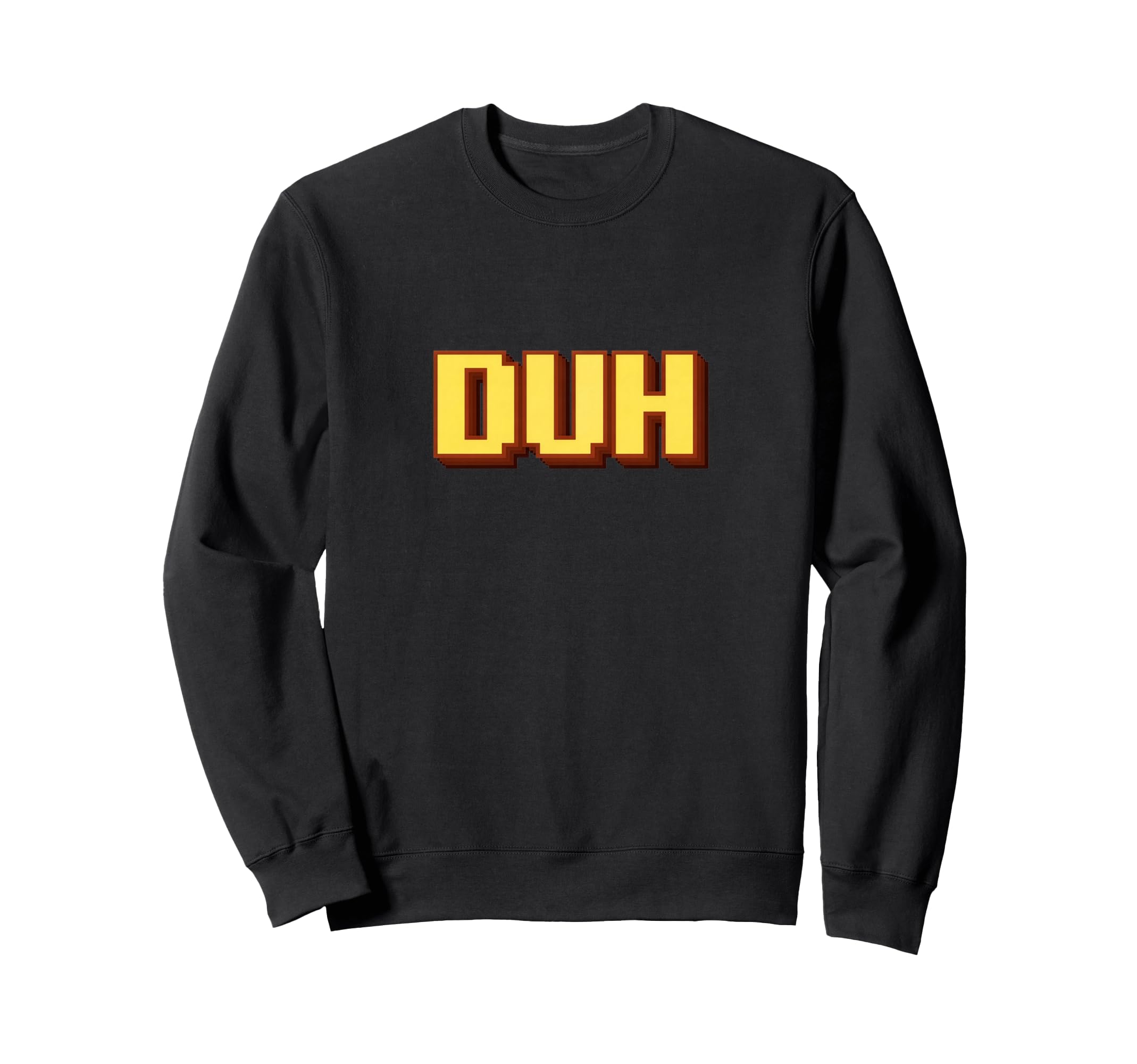 Funny Duh Pixel Art Typography Sweatshirt - Trendy Graphic for Adults - T-Shirt, Sweatshirt, Hoodie