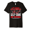 Life Taught Me That Self Care Is Vital T-Shirt - Novelty Apparel Unisex - T-Shirt, Sweatshirt, Hoodie
