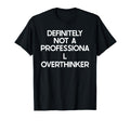 Professional Overthinker Funny Ironic T-Shirt - Trendy Graphic Men Women - T-Shirt, Sweatshirt, Hoodie