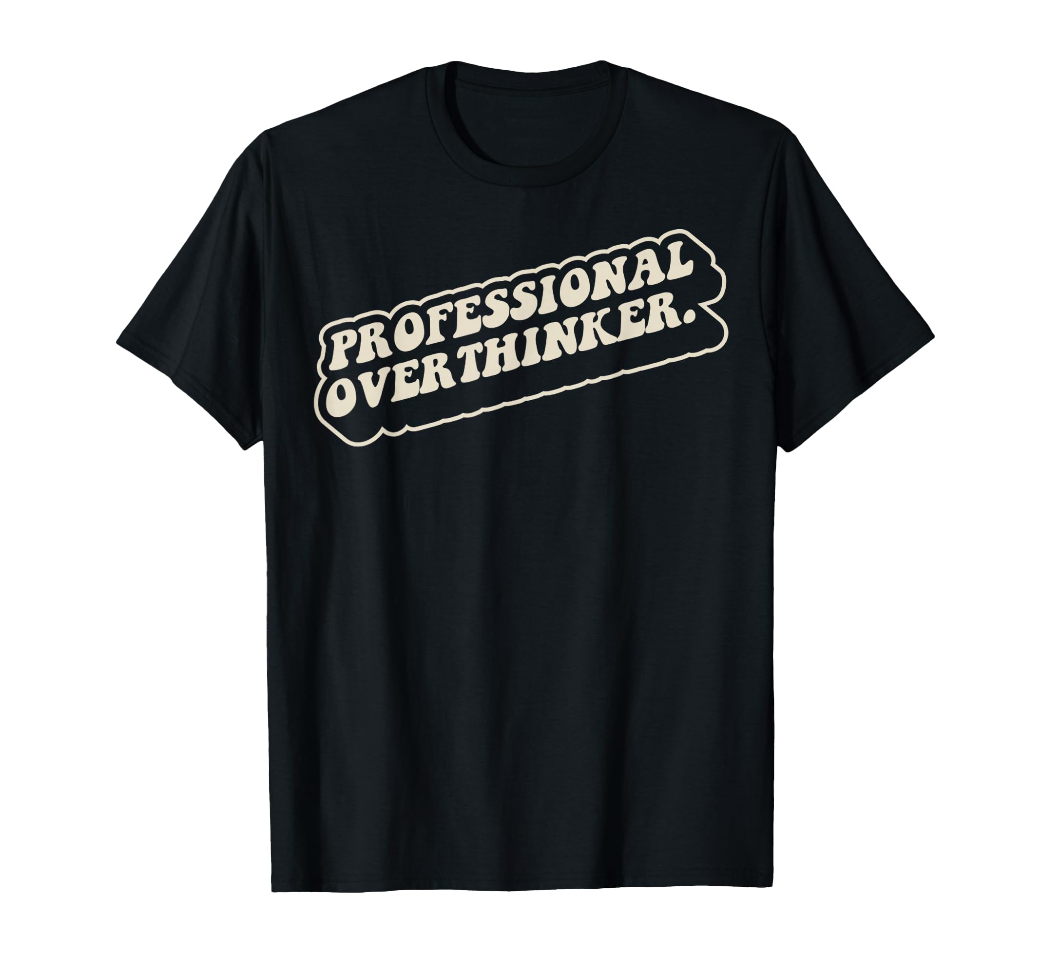 Professional Overthinker 70S Funny T-Shirt - Unique Graphic Unisex - T-Shirt, Sweatshirt, Hoodie