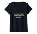 Womens I Do Not Think Therefore I Do T-Shirt - Casual Everyday Wear Unisex - T-Shirt, Sweatshirt, Hoodie