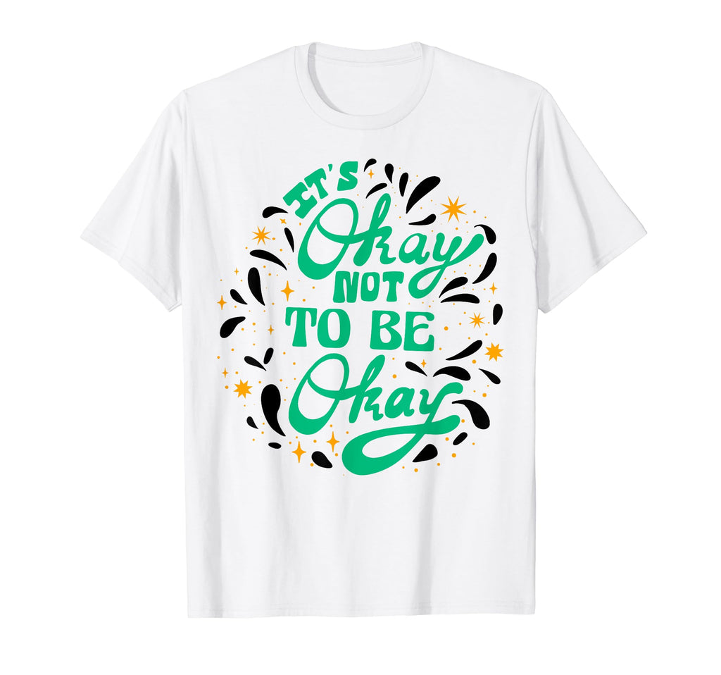 Its Okay To Not Be Okay Depression T-Shirt - Custom Art Print for Adults - T-Shirt, Sweatshirt, Hoodie