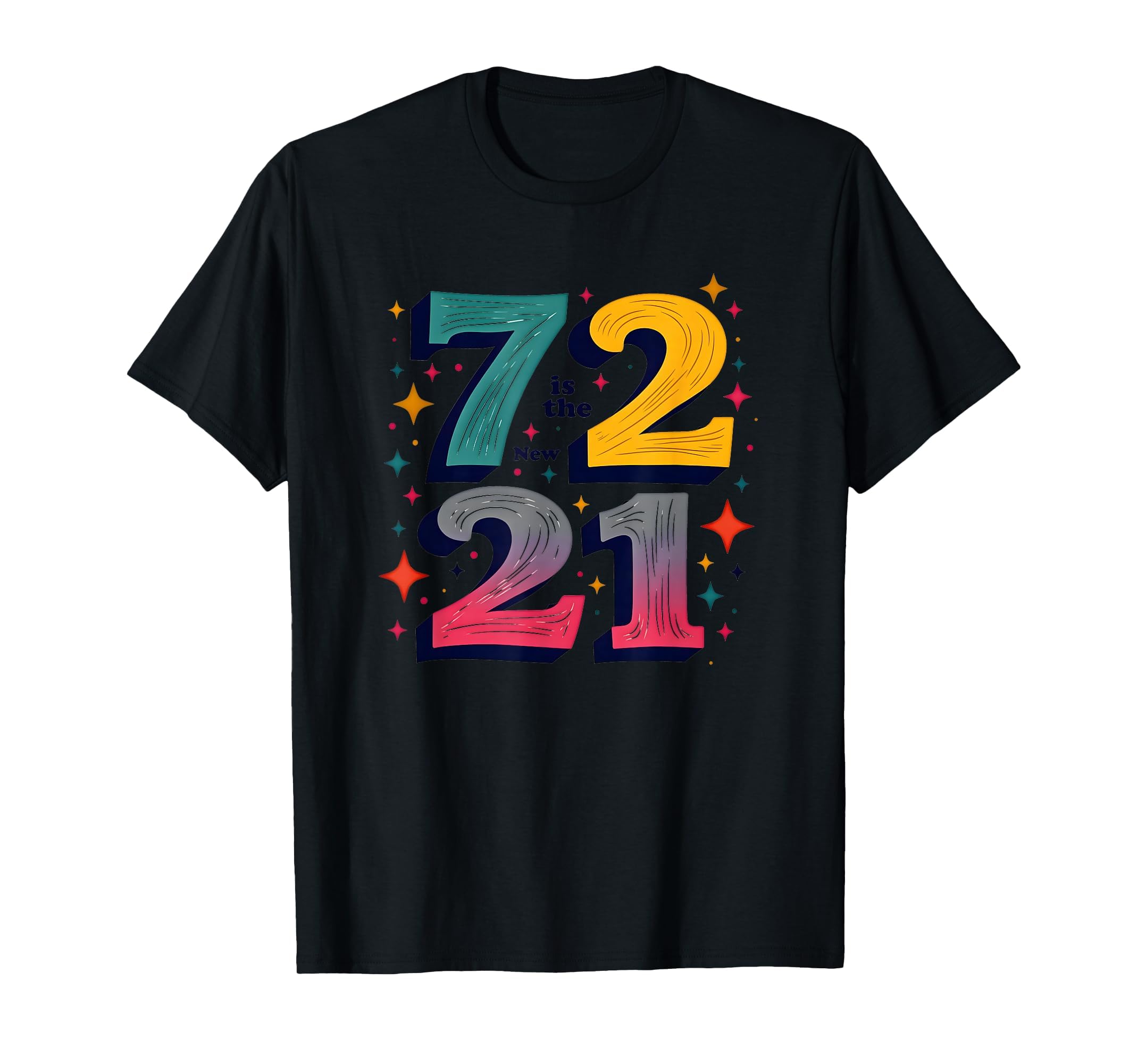 72 Is New 21 Birthday Gift T-Shirt - Streetwear Style for Adults - T-Shirt, Sweatshirt, Hoodie