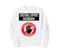 Emotional Support Human Do Not Pet Sweatshirt - Trendy Graphic Unisex - T-Shirt, Sweatshirt, Hoodie