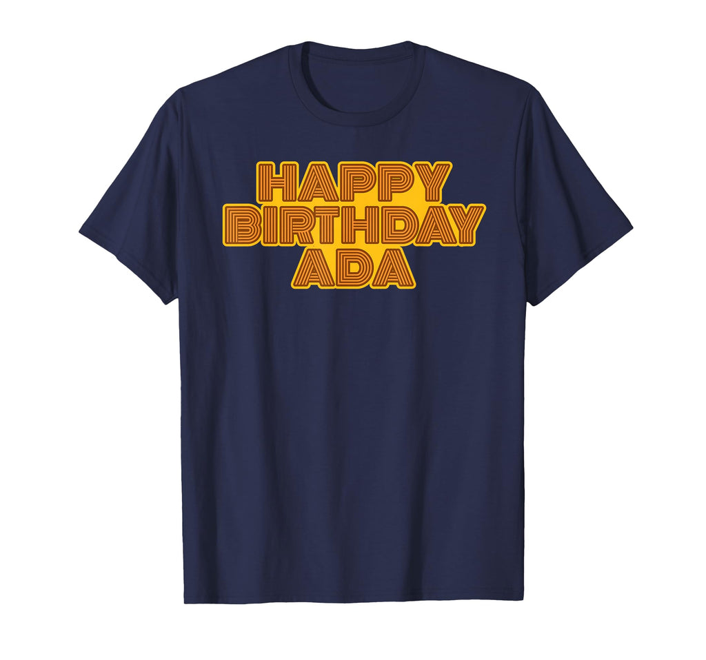 Happy Birthday Ada Personalized Name T-Shirt - Novelty Apparel Men Women - T-Shirt, Sweatshirt, Hoodie