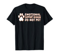Emotional Support Human Do Not Pet T-Shirt - Casual Everyday Wear Unisex - T-Shirt, Sweatshirt, Hoodie