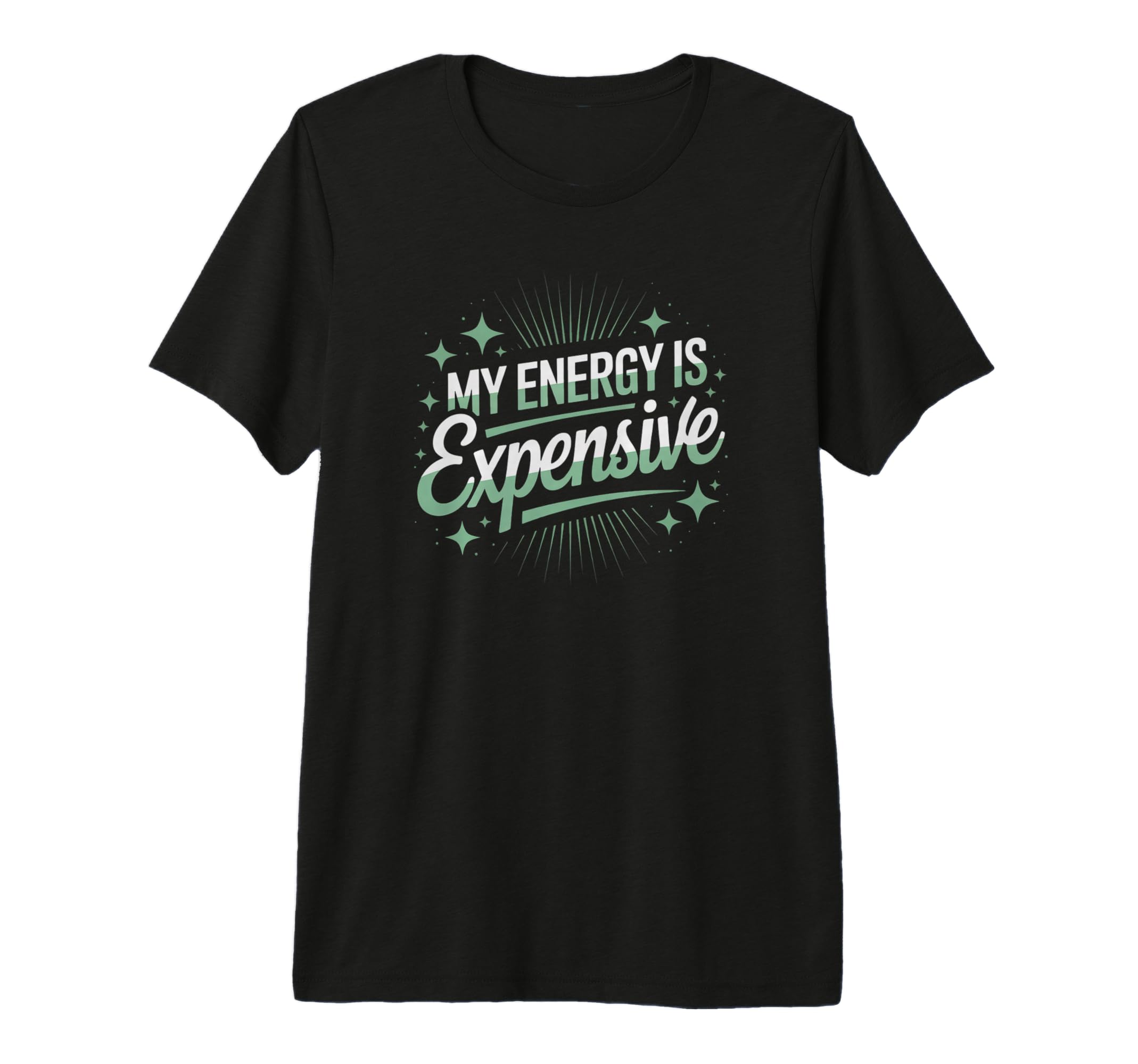 My Energy Is Expensive Aesthetic T-Shirt - Fun Novelty Design for Adults - T-Shirt, Sweatshirt, Hoodie