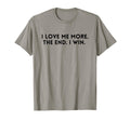 I Love Me More I Win End Funny Self Love T-Shirt - Streetwear Style Unisex - T-Shirt, Sweatshirt, Hoodie