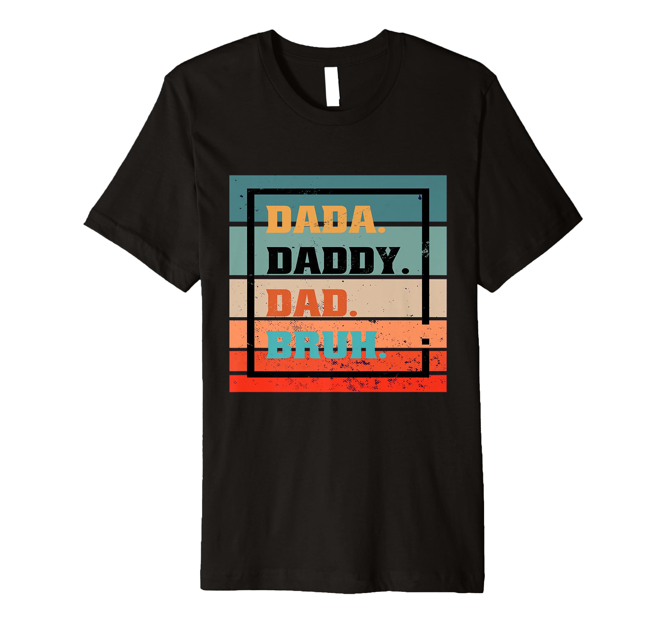 Dada Daddy Dad Bruh Typography Fatherhood T-Shirt - Graphic Print Unisex - T-Shirt, Sweatshirt, Hoodie