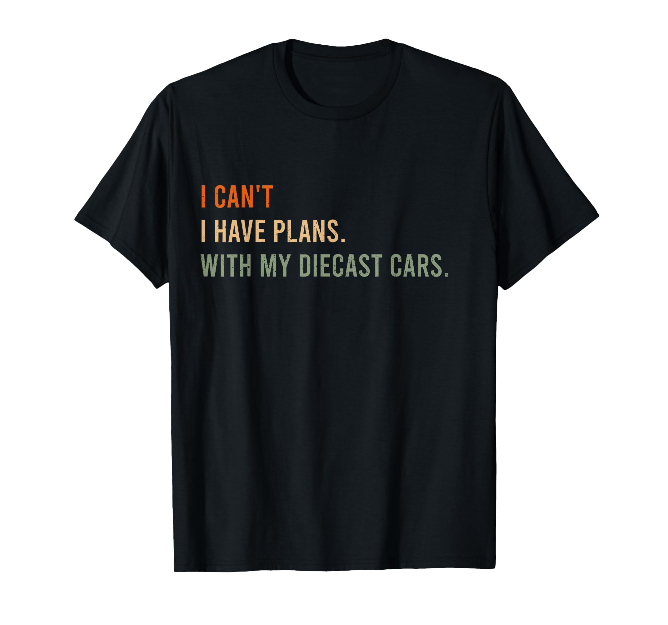I Cant I Have Plans My Diecast Cars T-Shirt - Custom Art Print for Adults - T-Shirt, Sweatshirt, Hoodie