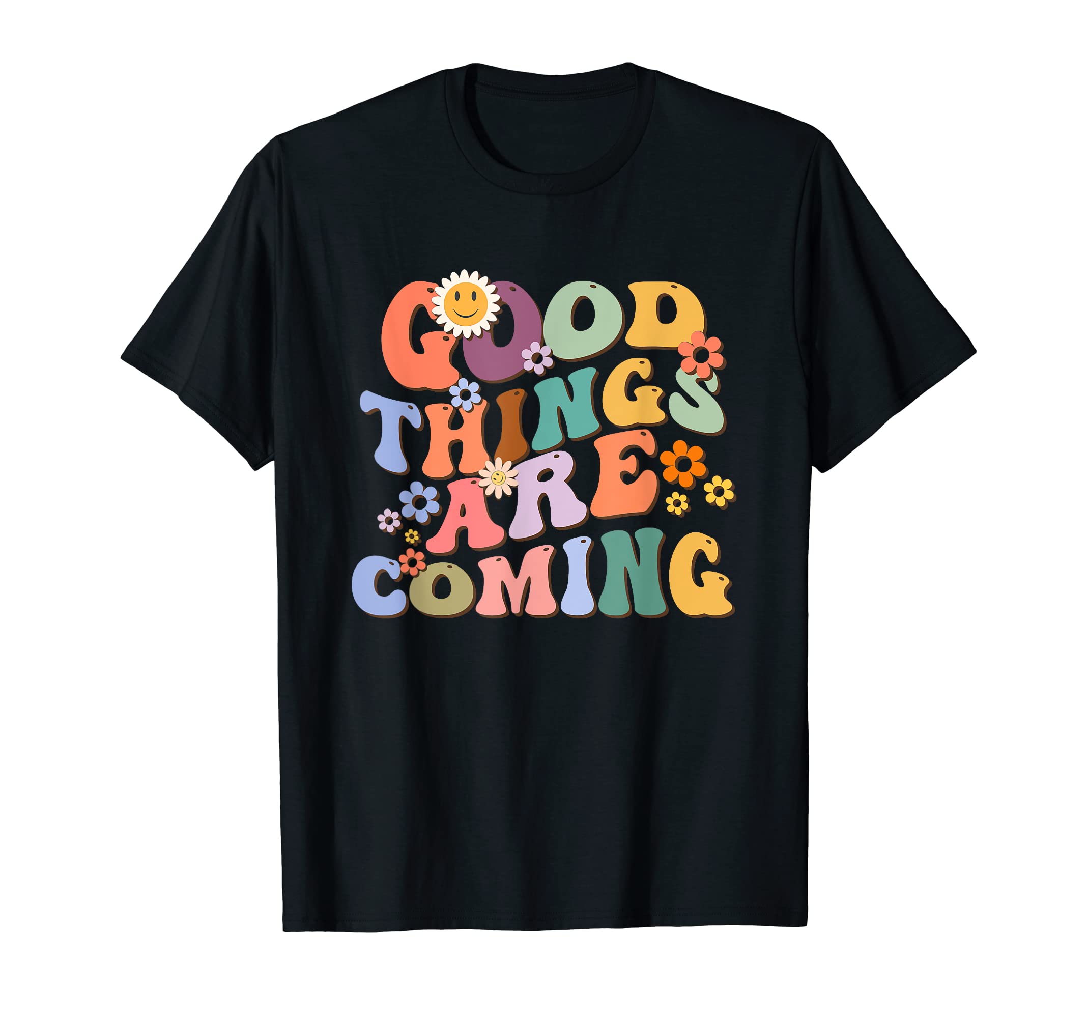 Good Things Are Coming Too Wavy Font Mental T-Shirt - Graphic Print Unisex - T-Shirt, Sweatshirt, Hoodie