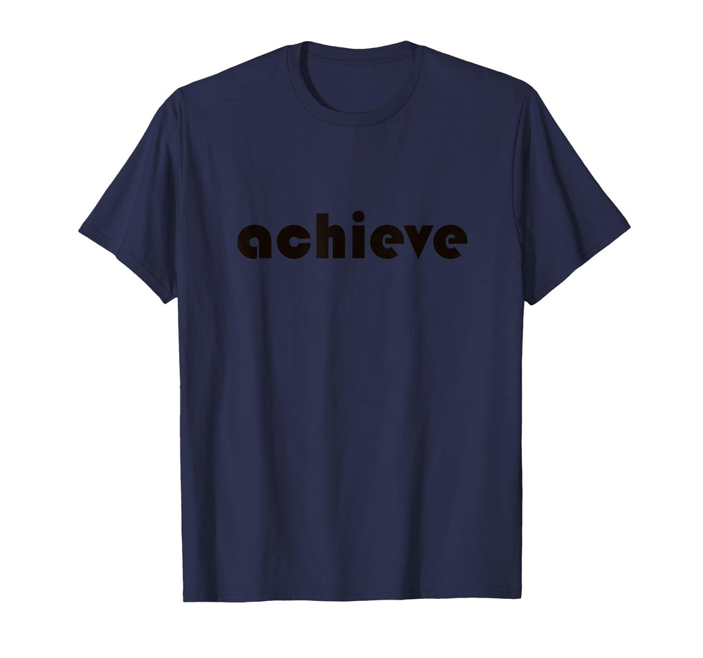 Achieve Every Moment Motivational T-Shirt - Custom Art Print Unisex - T-Shirt, Sweatshirt, Hoodie