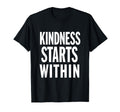Kindness Starts Within Mental Health T-Shirt - Unique Graphic for Adults - T-Shirt, Sweatshirt, Hoodie