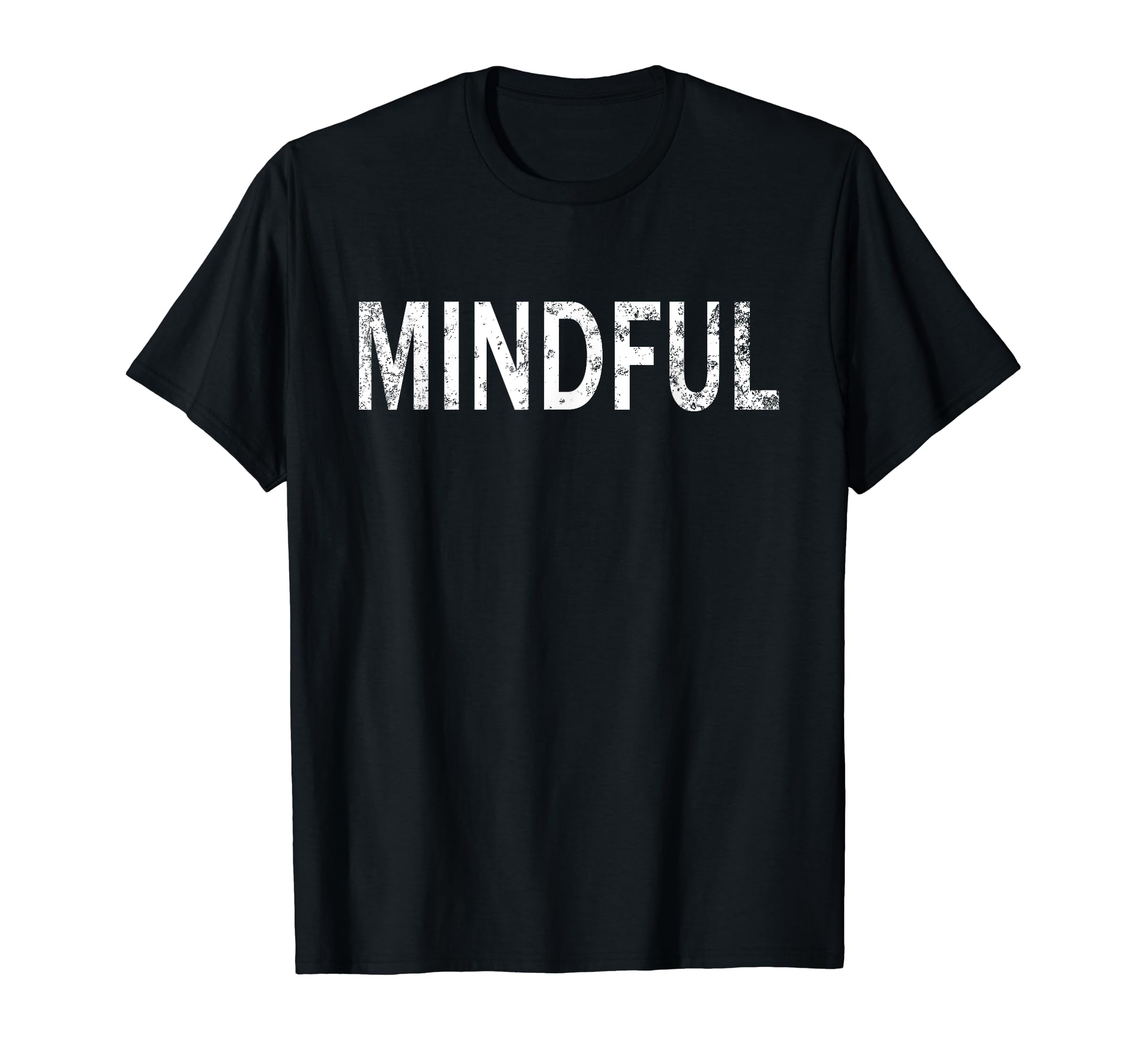 Mindful Distressed Mindfulness Meditation T-Shirt - Graphic Print Men Women - T-Shirt, Sweatshirt, Hoodie
