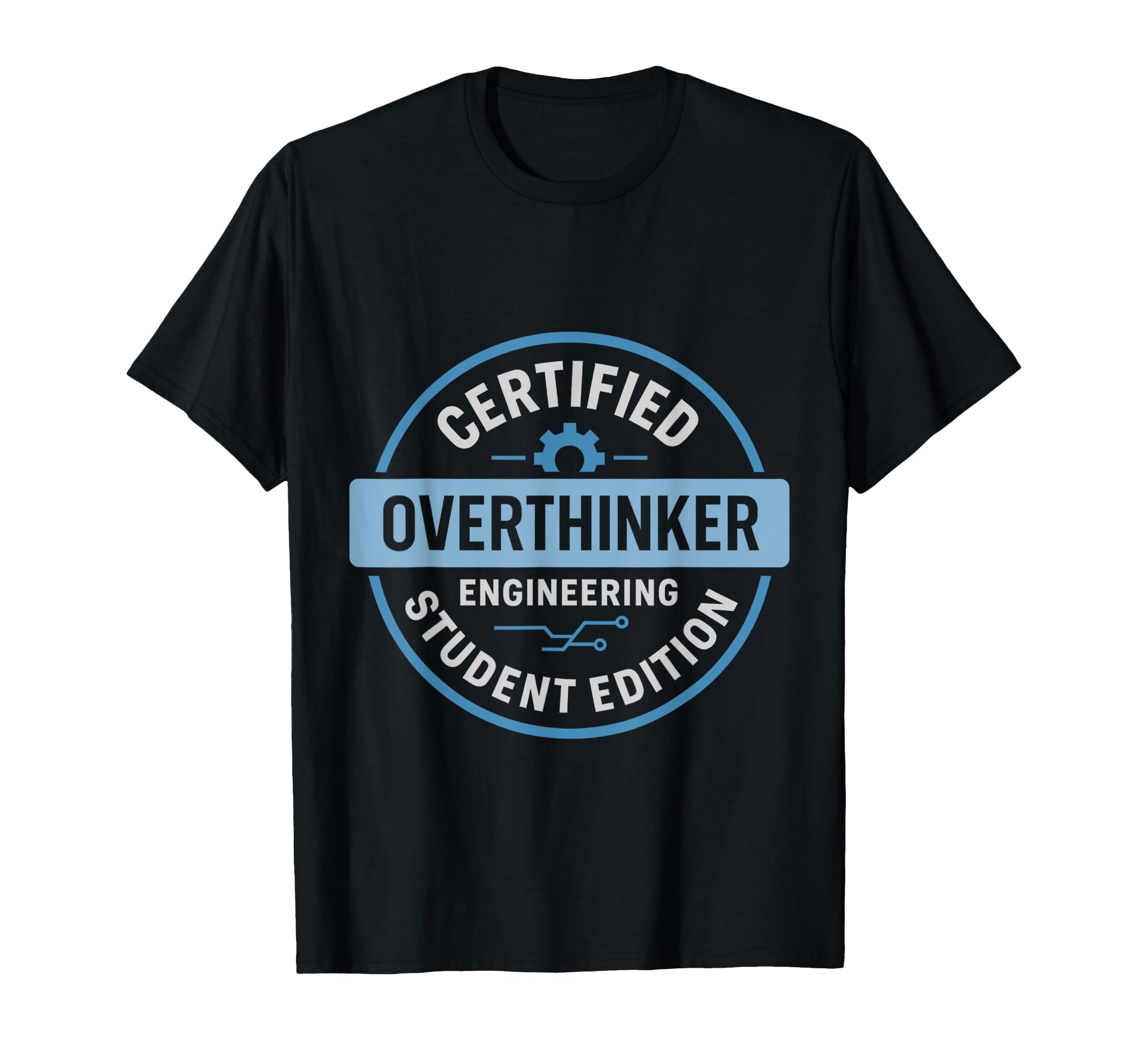 Certified Overthinker Engineering T-Shirt - Streetwear Style for Adults - T-Shirt, Sweatshirt, Hoodie
