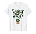 Rooting Myself Positive Self Care T-Shirt - Minimalist Print Men Women - T-Shirt, Sweatshirt, Hoodie