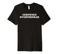 Certified Overthinker T-Shirt - Minimalist Print for Adults - T-Shirt, Sweatshirt, Hoodie