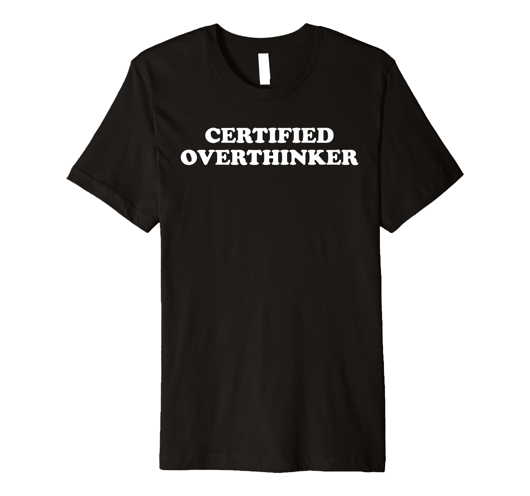 Certified Overthinker T-Shirt - Minimalist Print for Adults - T-Shirt, Sweatshirt, Hoodie