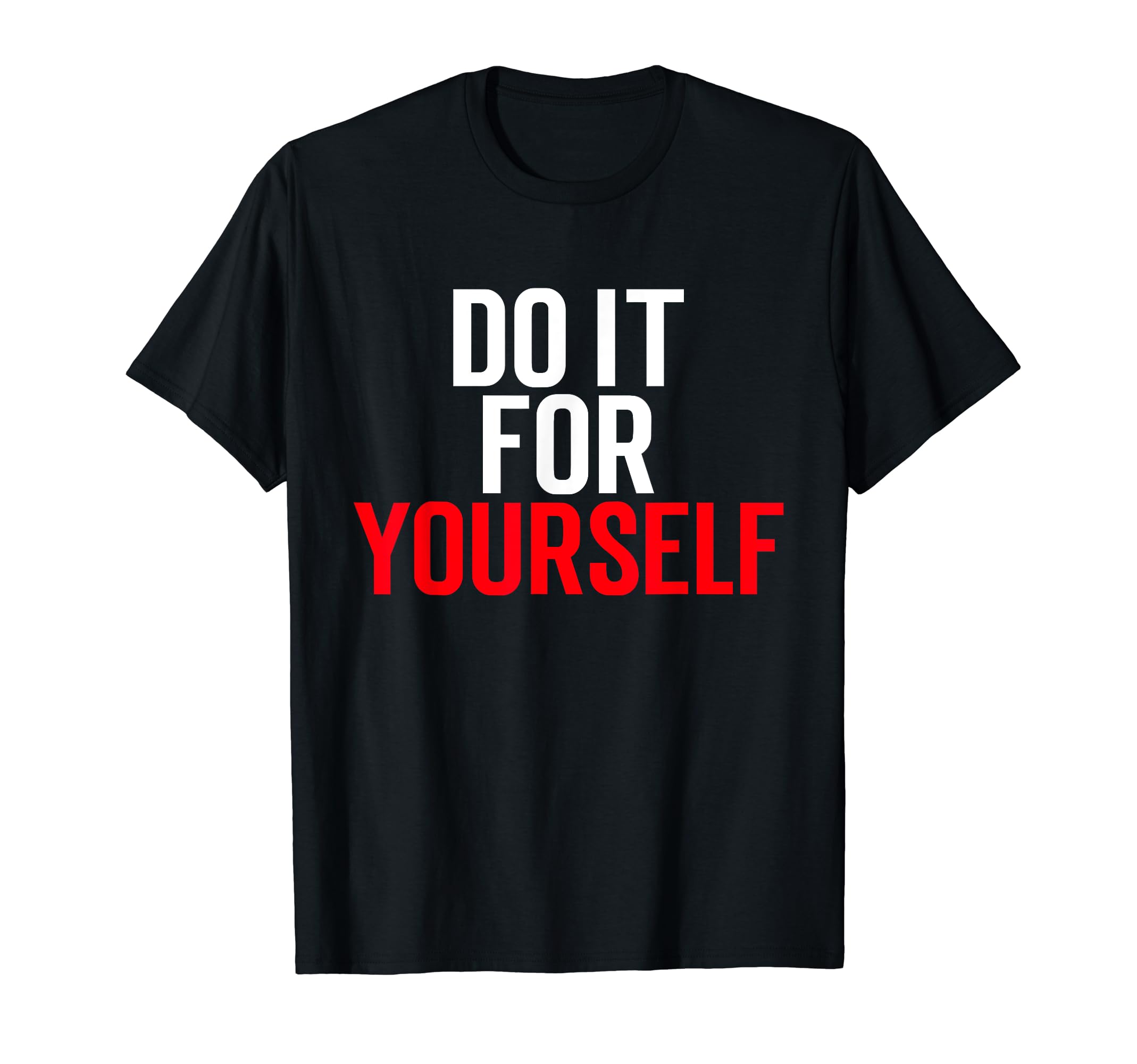 Do It Yourself Motivation Self Care T-Shirt - Trendy Graphic for Adults - T-Shirt, Sweatshirt, Hoodie