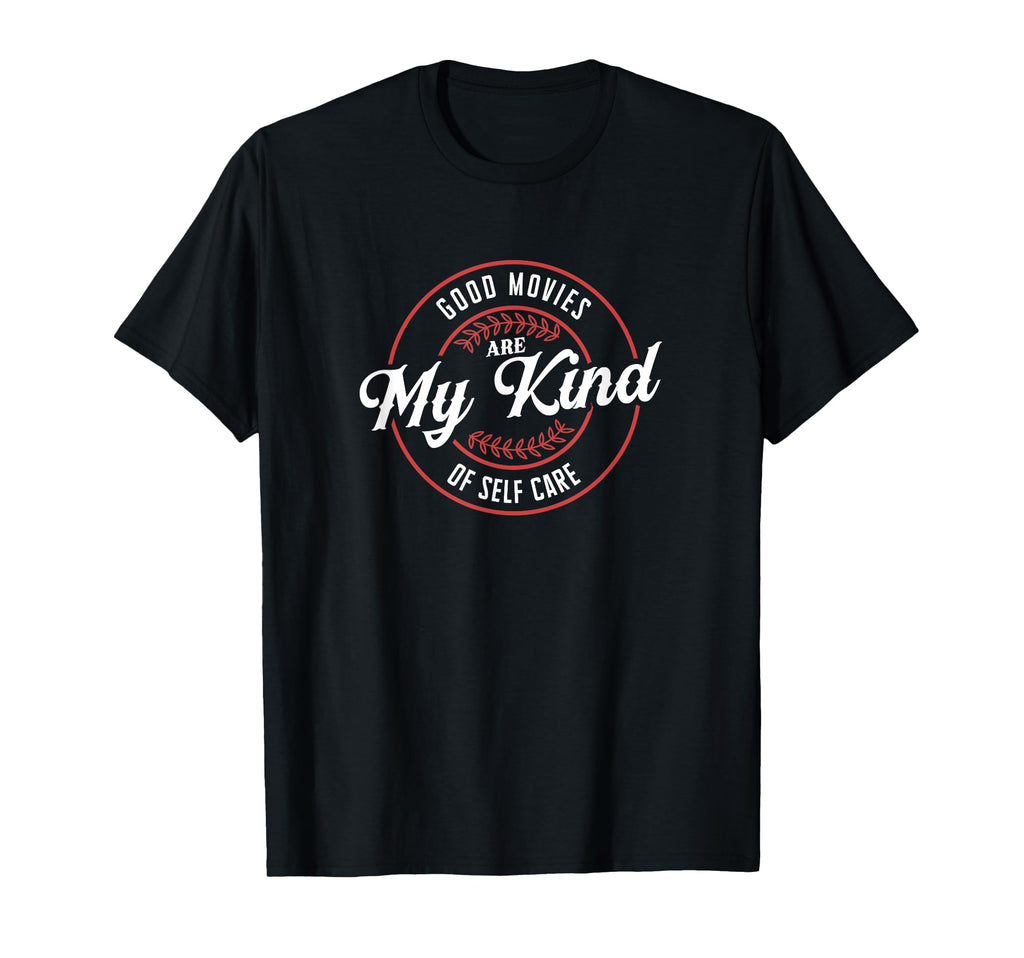 Good Movies Are My Kind Self Care T-Shirt - Casual Everyday Wear Men Women - T-Shirt, Sweatshirt, Hoodie