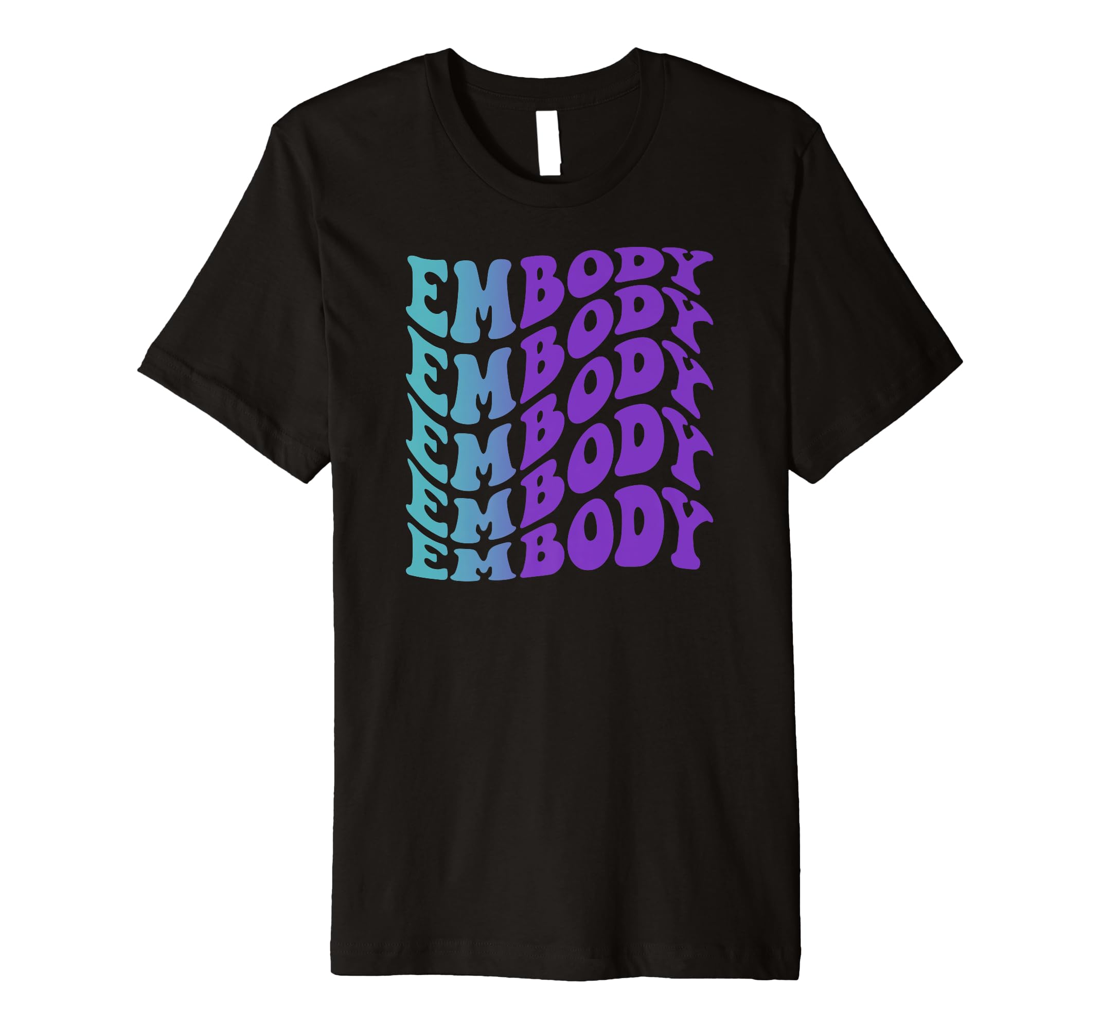 Embody Self Care T-Shirt - Casual Everyday Wear Men Women - T-Shirt, Sweatshirt, Hoodie
