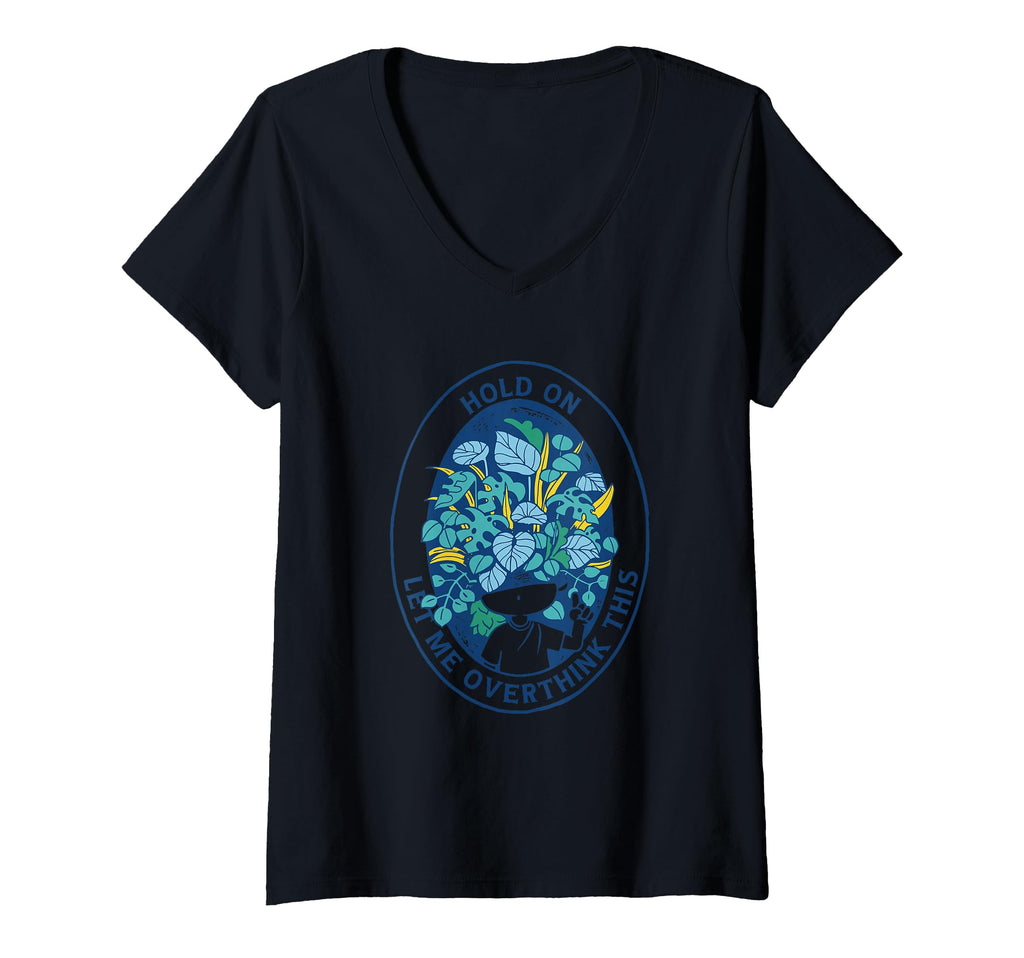 Womens Hold Let Me Overthink This T-Shirt - Casual Everyday Wear Unisex - T-Shirt, Sweatshirt, Hoodie