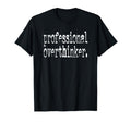 Professional Overthinker Positive Quotes T-Shirt - Minimalist Print Unisex - T-Shirt, Sweatshirt, Hoodie