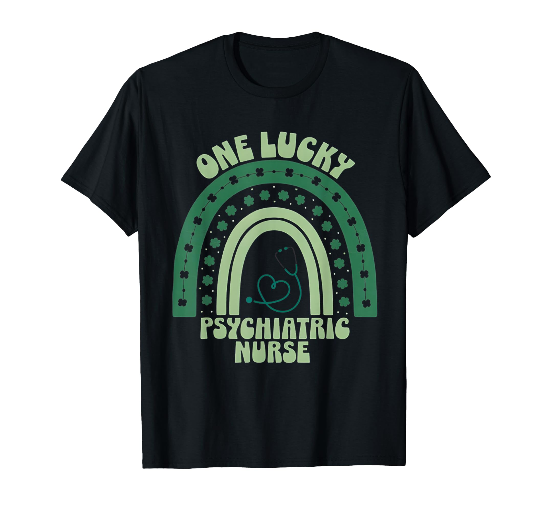 Psychiatric Nurse St Patricks Day Lucky T-Shirt - Novelty Apparel Unisex - T-Shirt, Sweatshirt, Hoodie