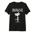Hold Let Me Overthink This Overthinker T-Shirt - Novelty Apparel Men Women - T-Shirt, Sweatshirt, Hoodie