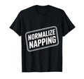 Normalize Napping Lazy Self Care Sleep T-Shirt - Trendy Graphic for Adults - T-Shirt, Sweatshirt, Hoodie
