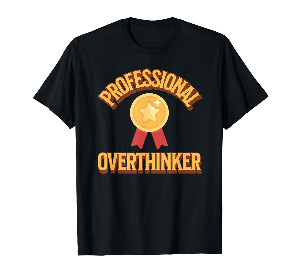 Professional Overthinker Badge Funny T-Shirt - Streetwear Style for Adults - T-Shirt, Sweatshirt, Hoodie