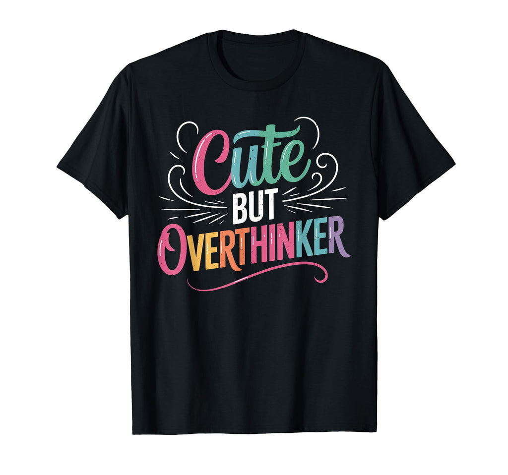 But Overthinker Introvert Overthinking T-Shirt - Novelty Apparel Men Women - T-Shirt, Sweatshirt, Hoodie