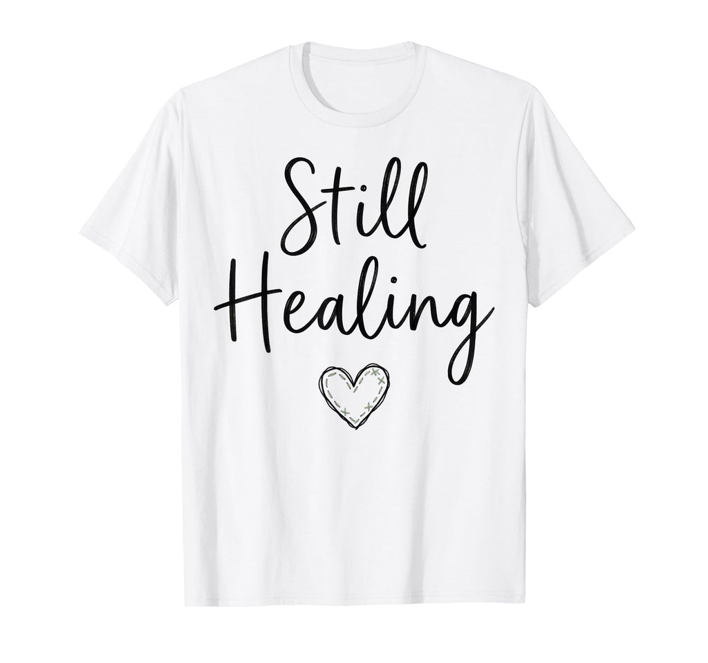 Still Healing Mental Health Awareness T-Shirt - Novelty Apparel Unisex - T-Shirt, Sweatshirt, Hoodie