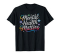 Mental Health Matters Self Care T-Shirt - Aesthetic Graphic Men Women - T-Shirt, Sweatshirt, Hoodie