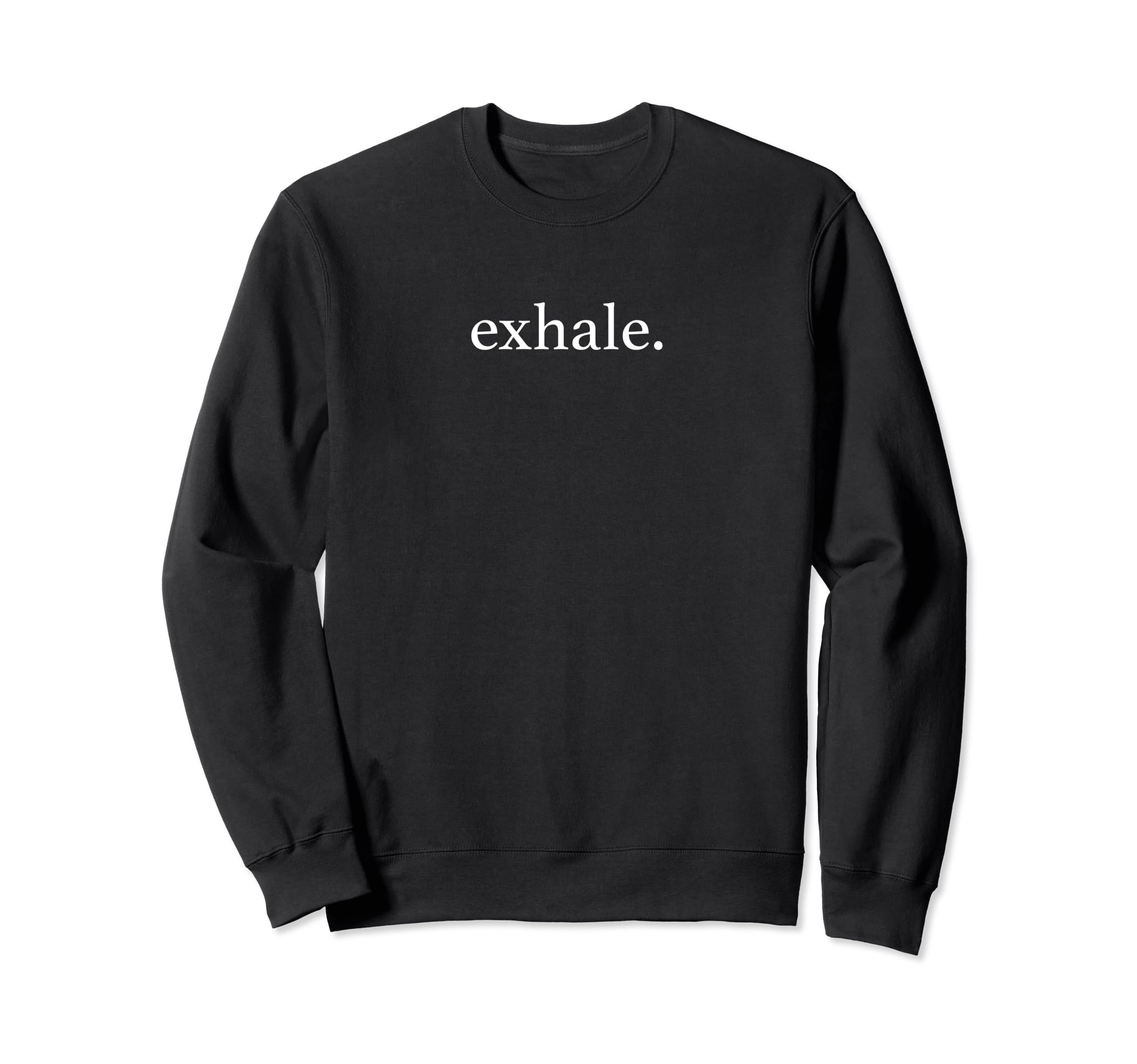 Exhale Breathe Yoga Minimalist Mental Sweatshirt - Unique Graphic Unisex - T-Shirt, Sweatshirt, Hoodie