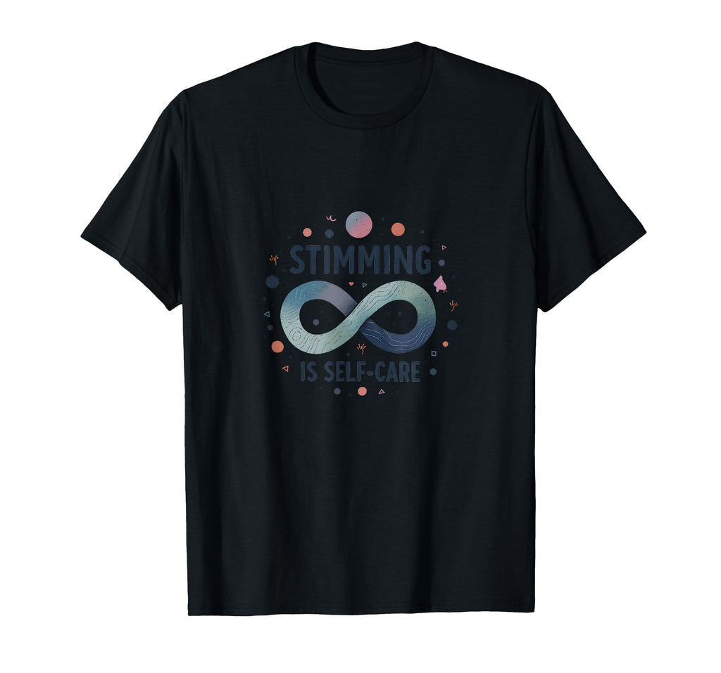 Stimming Is Self Care Autism Awareness T-Shirt - Trendy Graphic Men Women - T-Shirt, Sweatshirt, Hoodie