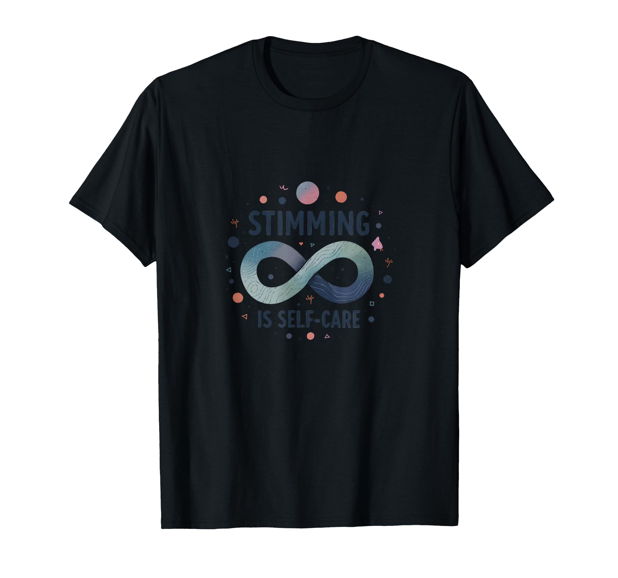 Stimming Is Self Care Autism Awareness T-Shirt - Trendy Graphic Men Women - T-Shirt, Sweatshirt, Hoodie