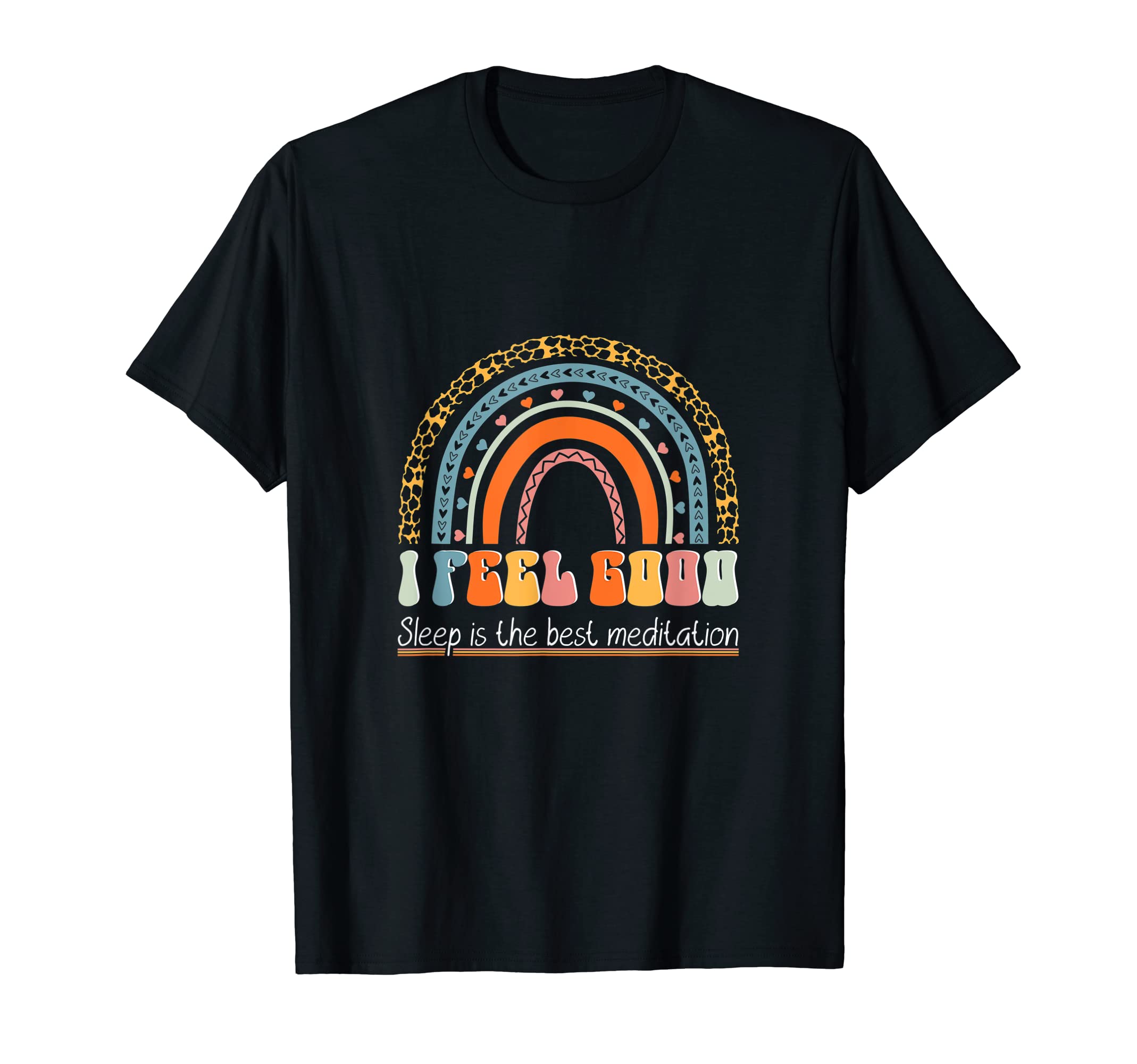 I Feel Good Sleep Is Best Meditation T-Shirt - Trendy Graphic Men Women - T-Shirt, Sweatshirt, Hoodie