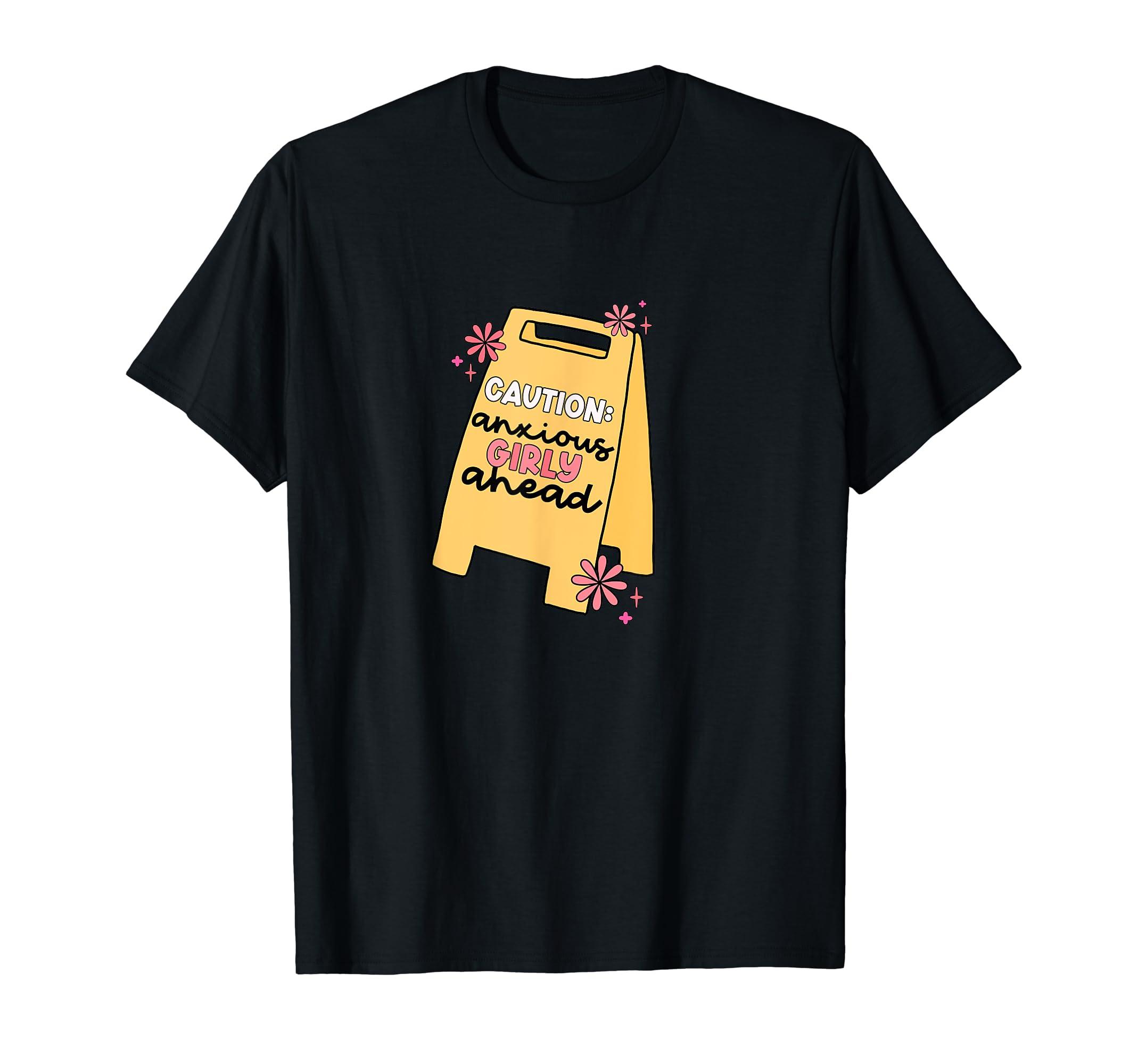 Caution Anxious Girly Ahead Mental T-Shirt - Streetwear Style Men Women - T-Shirt, Sweatshirt, Hoodie