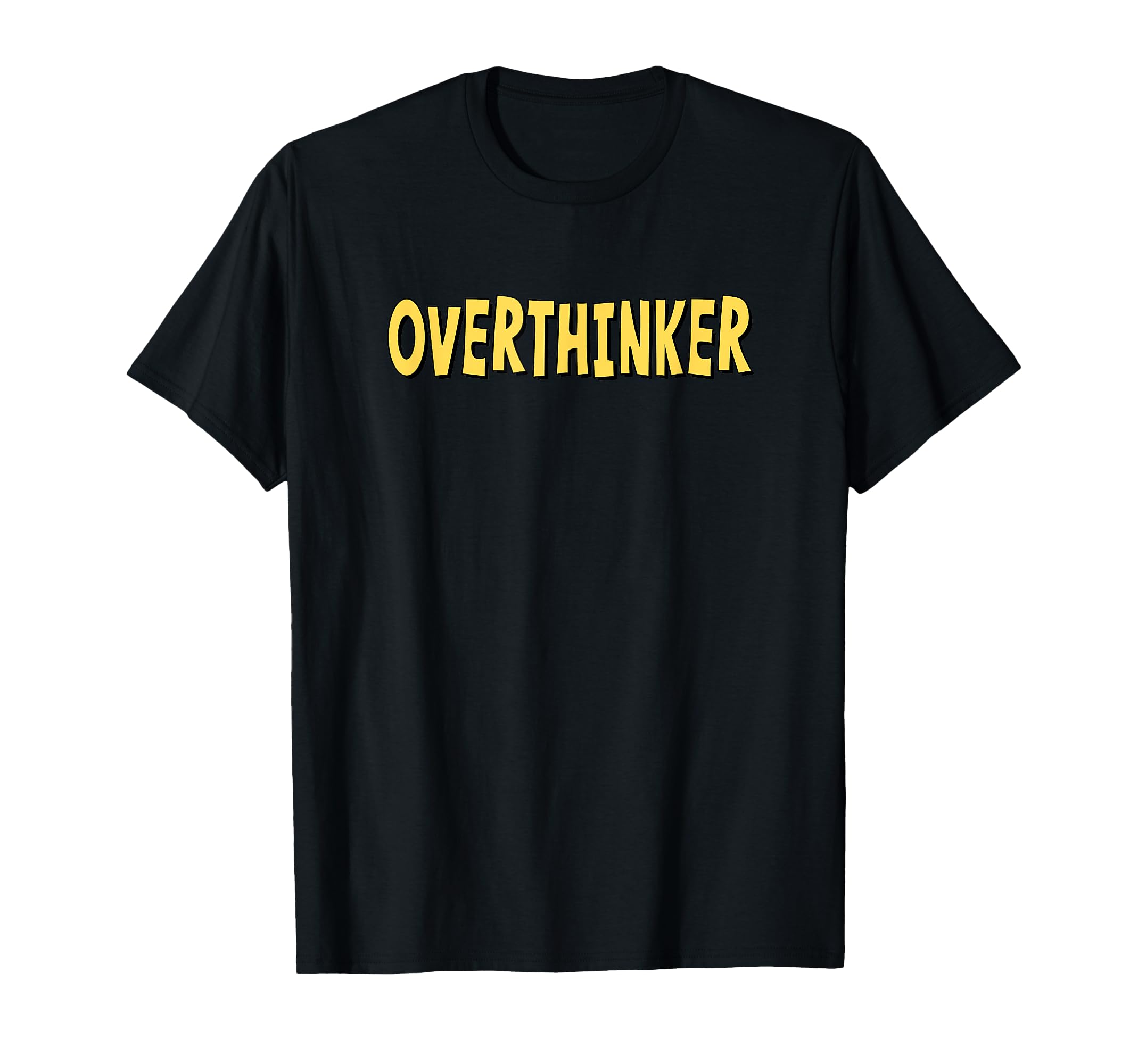 Overthinker Yellow Lettering T-Shirt - Custom Art Print Men Women - T-Shirt, Sweatshirt, Hoodie