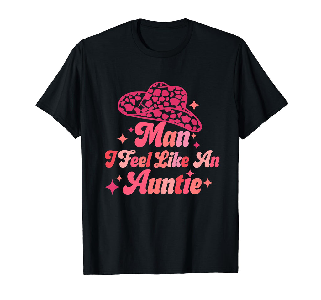 I Feel Like Auntie Cowboy Hat T-Shirt - Casual Everyday Wear for Adults - T-Shirt, Sweatshirt, Hoodie