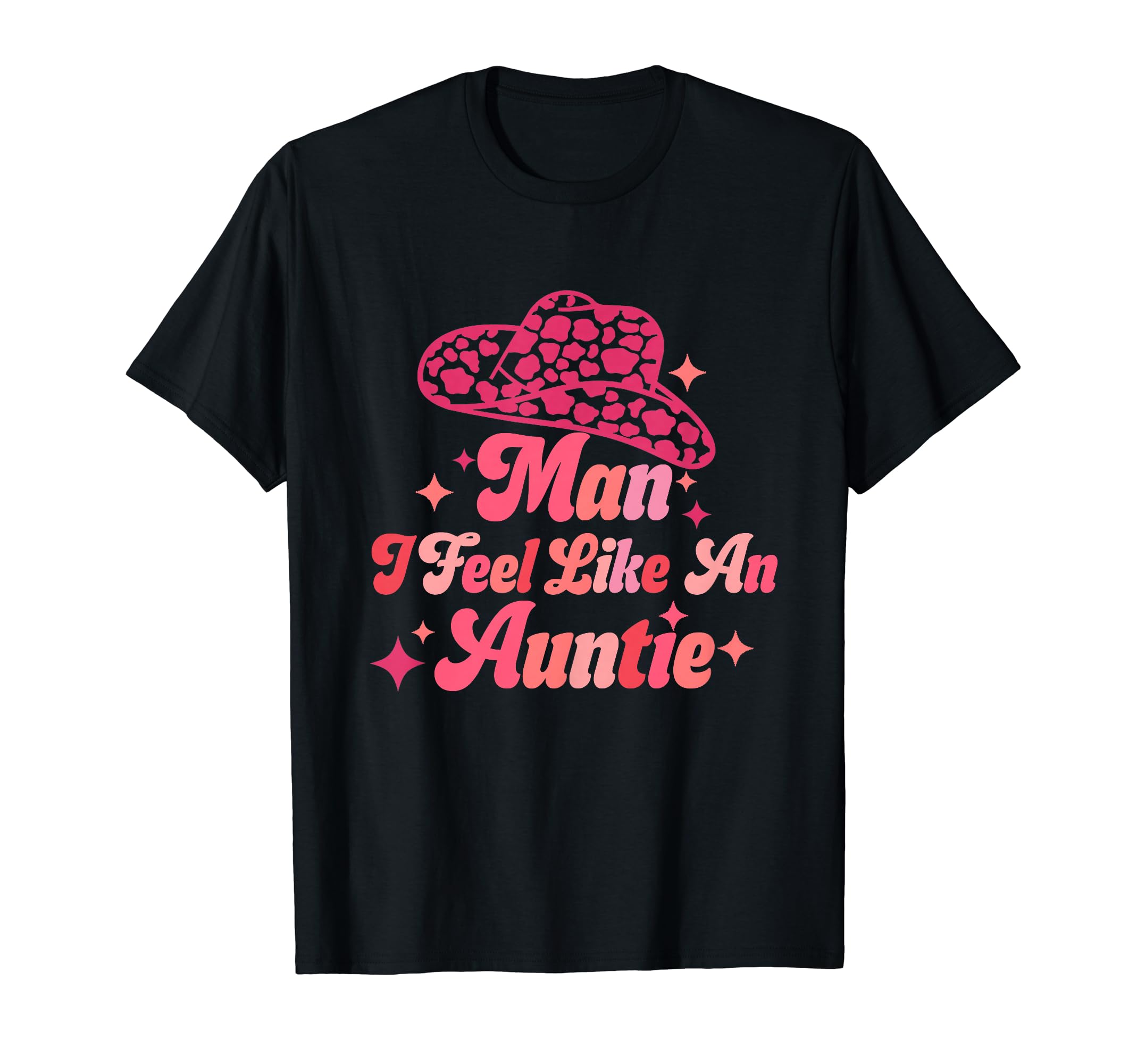 I Feel Like Auntie Cowboy Hat Western T-Shirt - Aesthetic Graphic Unisex - T-Shirt, Sweatshirt, Hoodie