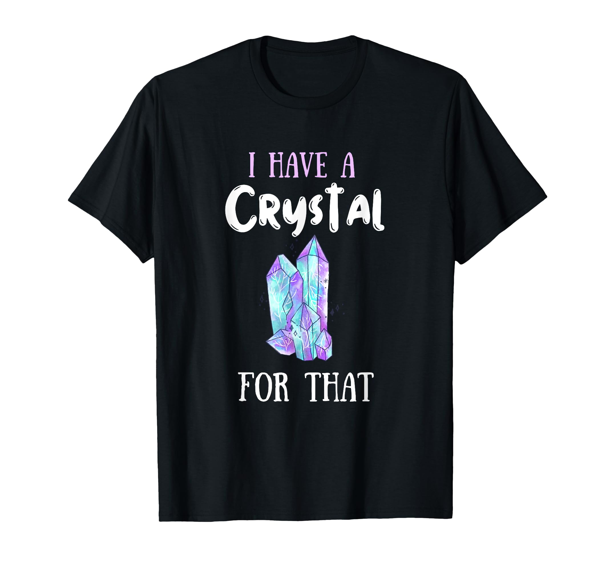 I Have Crystal That Namaste Spiritual T-Shirt - Unique Graphic Unisex - T-Shirt, Sweatshirt, Hoodie