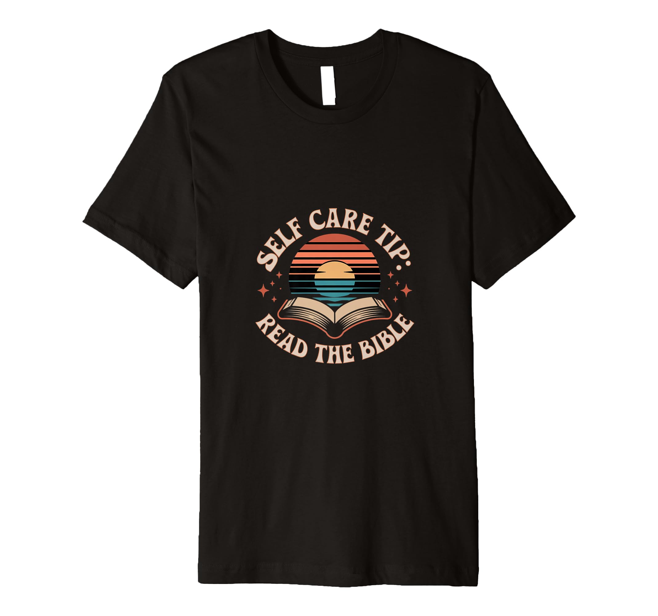 Self Care Tip Read Bible Faith T-Shirt - Casual Everyday Wear Unisex - T-Shirt, Sweatshirt, Hoodie