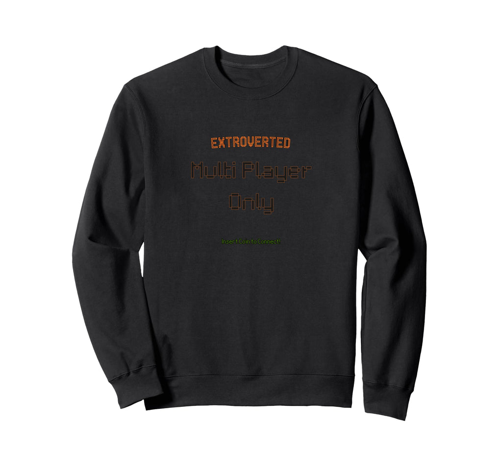 Extroverted Multiplayer Only Gamer Sweatshirt - Unique Graphic for Adults - T-Shirt, Sweatshirt, Hoodie